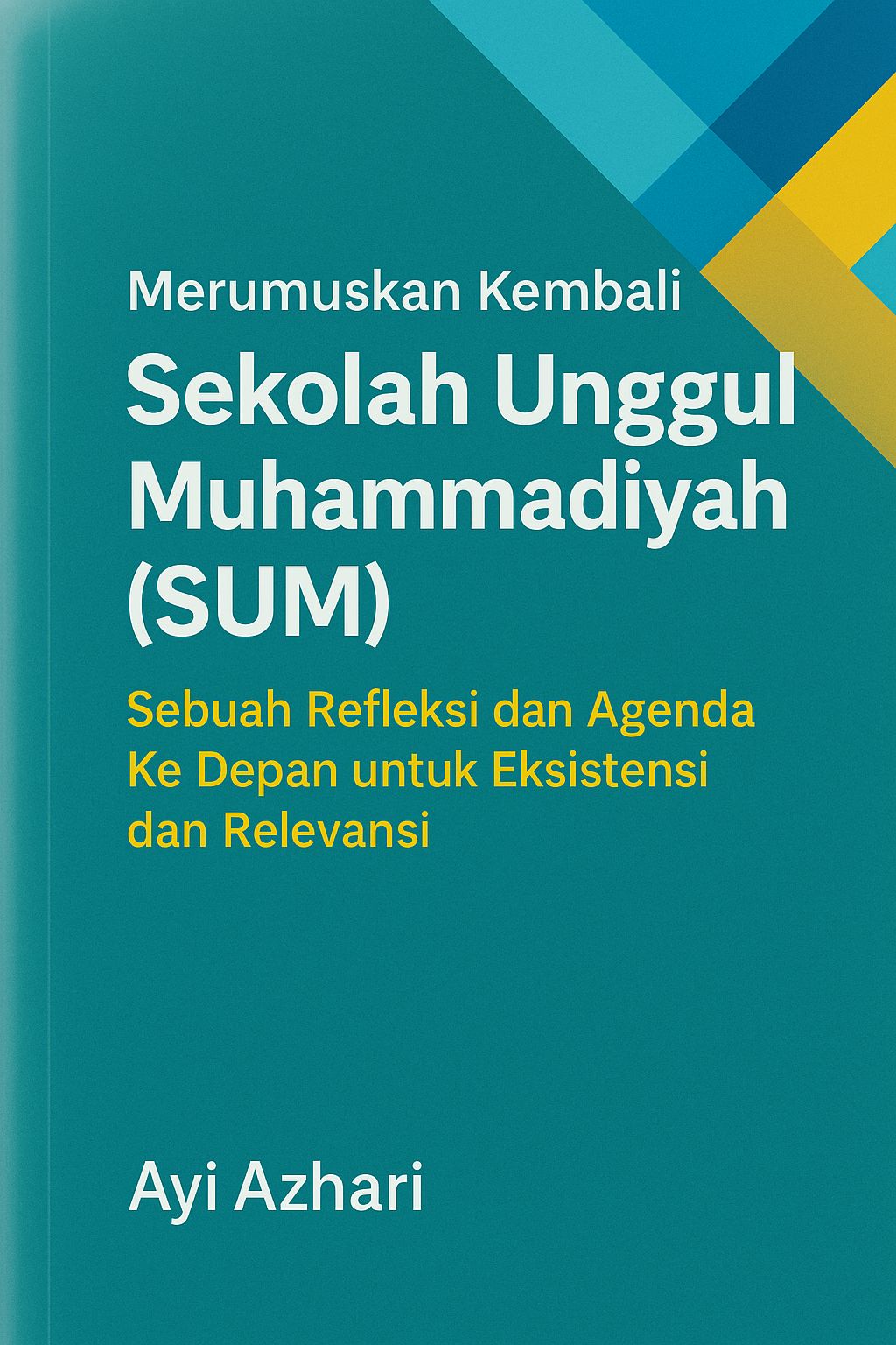 Merumuskan Kembali Sekolah Unggul Muhammadiyah (SUM): Sebuah Refleksi dan Agenda Ke depan untuk Eksistensi dan Relevansi