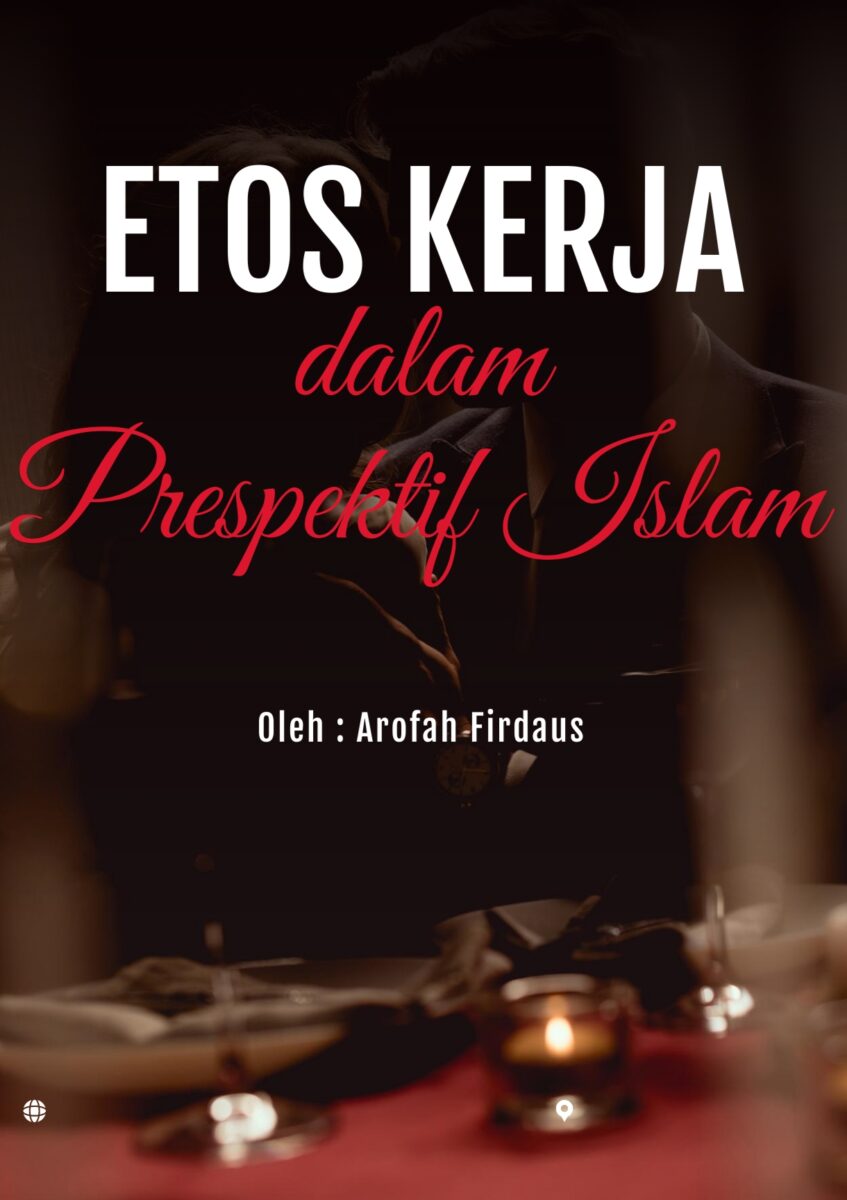 Etos Kerja dalam Perspektif Islam: Integrasi Ibadah, Amanah, dan Kualitas (Ihsan)