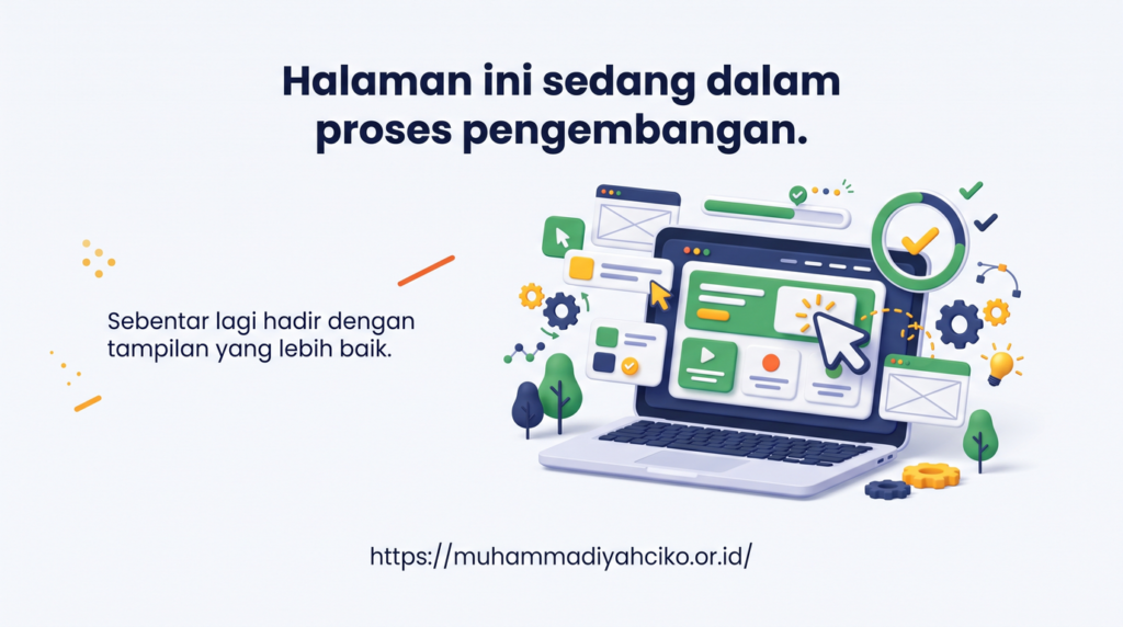 Halaman ini sedang dalam proses pengembangan. Sebentar lagi hadir dengan tampilan yang lebih baik. https://muhammadiyahciko.or.id/