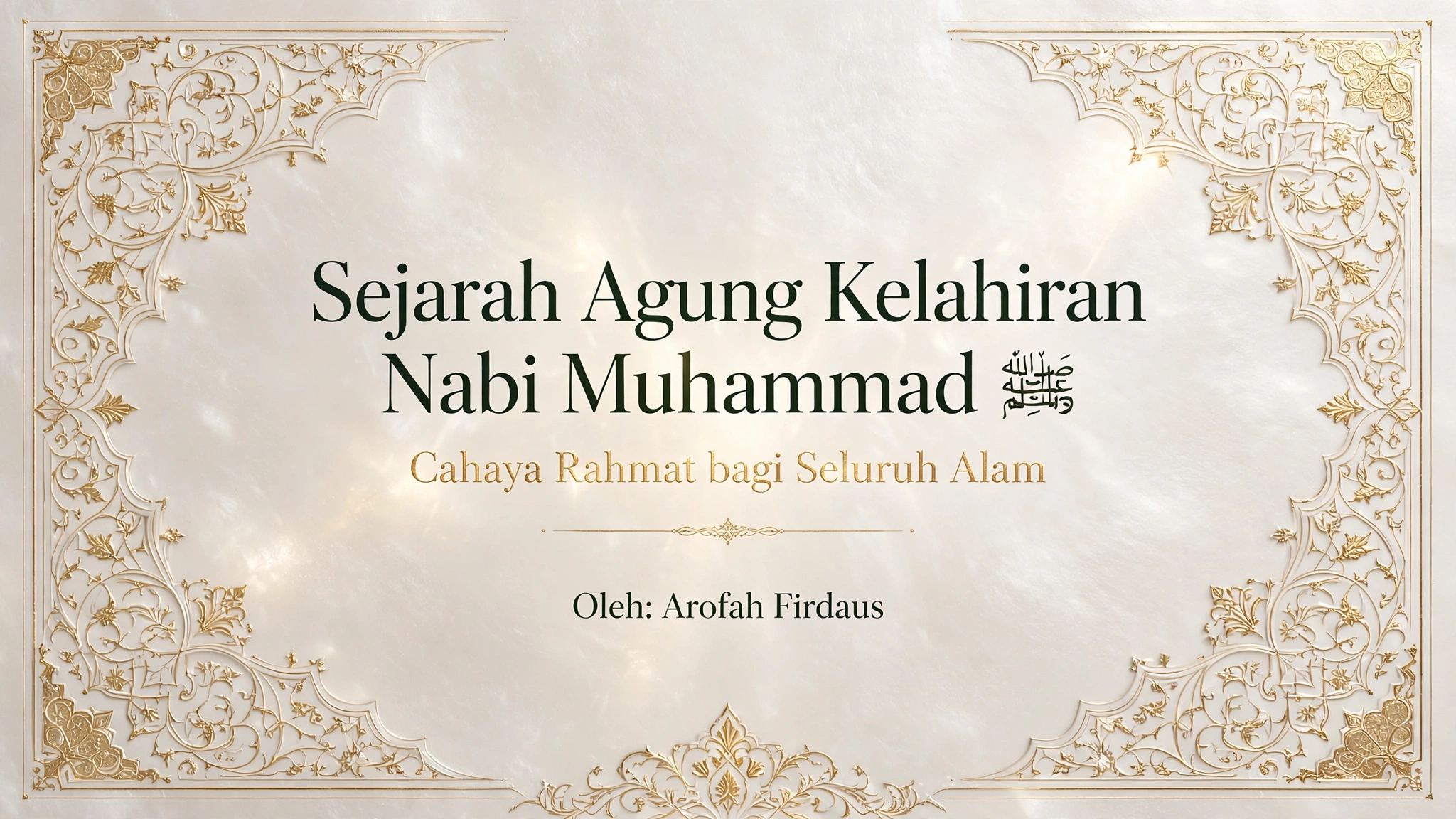 Sejarah Agung Kelahiran Nabi Muhammad ﷺ: Cahaya Rahmat bagi Seluruh Alam