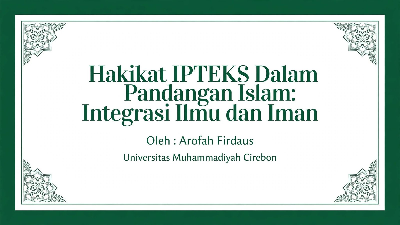 Hakikat IPTEKS Dalam Pandangan Islam: Integrasi Ilmu dan Iman