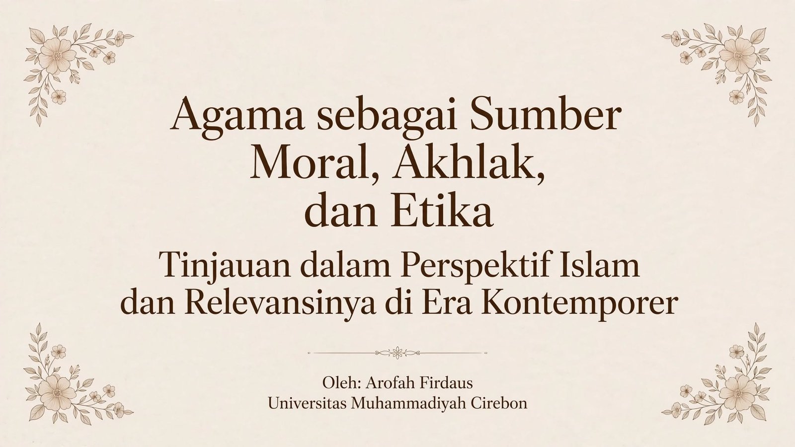 Agama sebagai Sumber Moral, Akhlak, dan Etika: Tinjauan dalam Perspektif Islam dan Relevansinya di Era Kontemporer