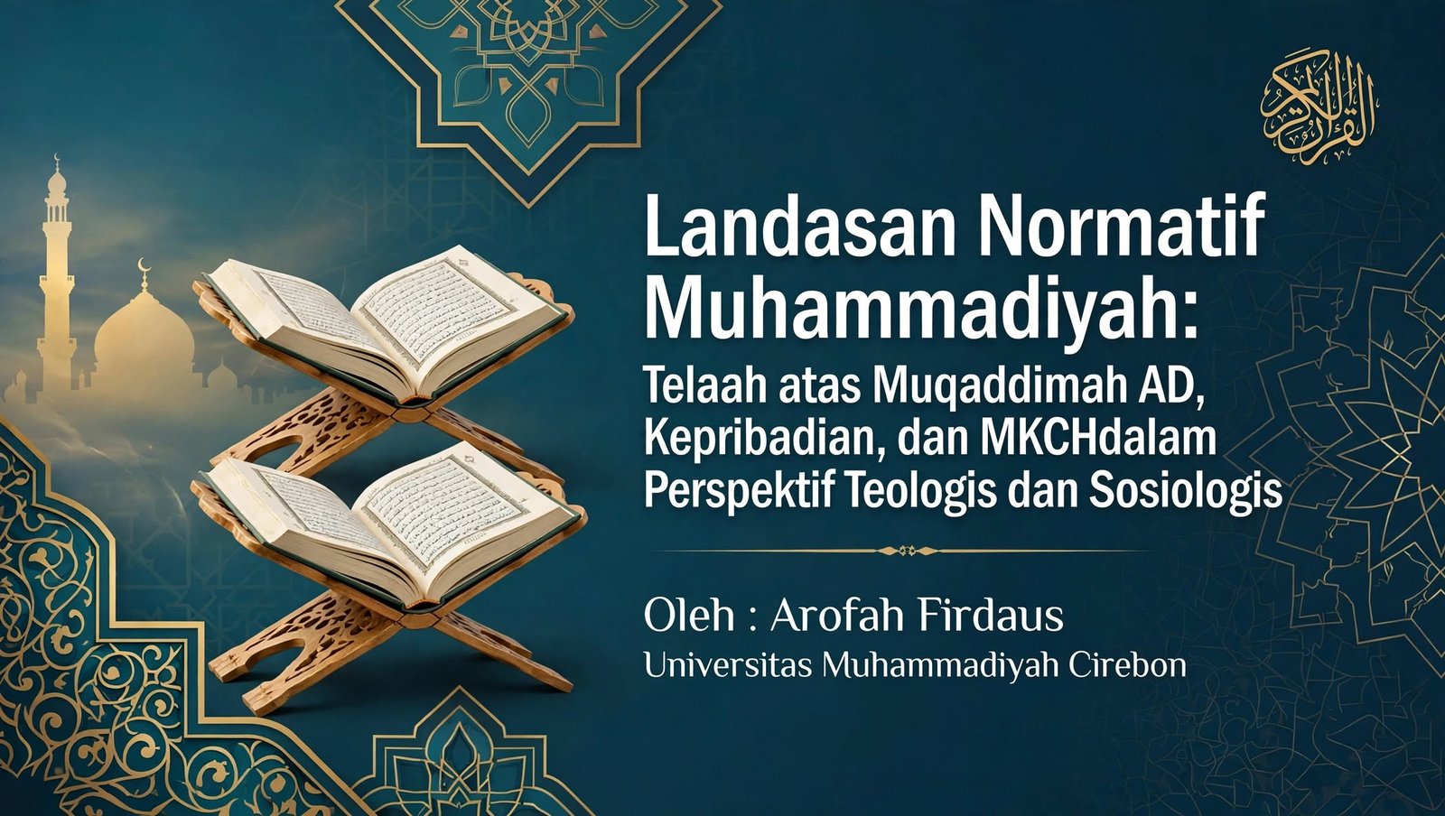 Landasan Normatif Muhammadiyah: Telaah atas Muqaddimah AD, Kepribadian, dan MKCH dalam Perspektif Teologis dan Sosiologis