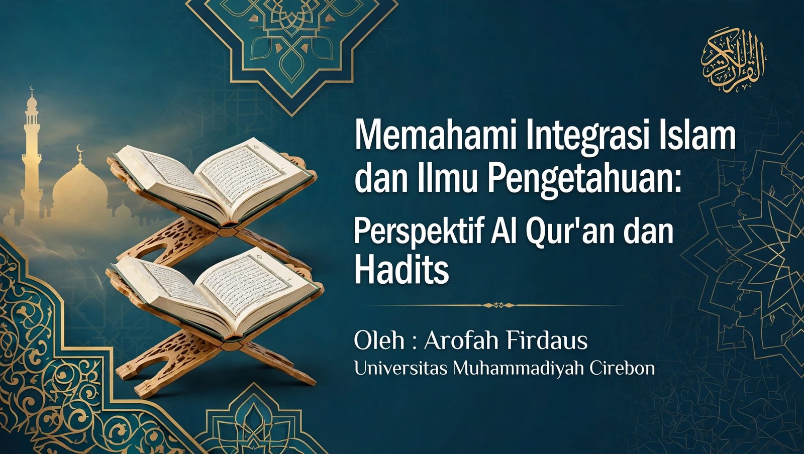 Memahami Integrasi Islam dan Ilmu Pengetahuan: Perspektif Al Qur’an dan Hadits