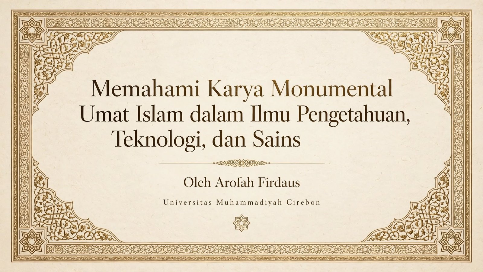 Memahami Karya Monumental Umat Islam dalam Ilmu Pengetahuan, Teknologi, dan Sains
