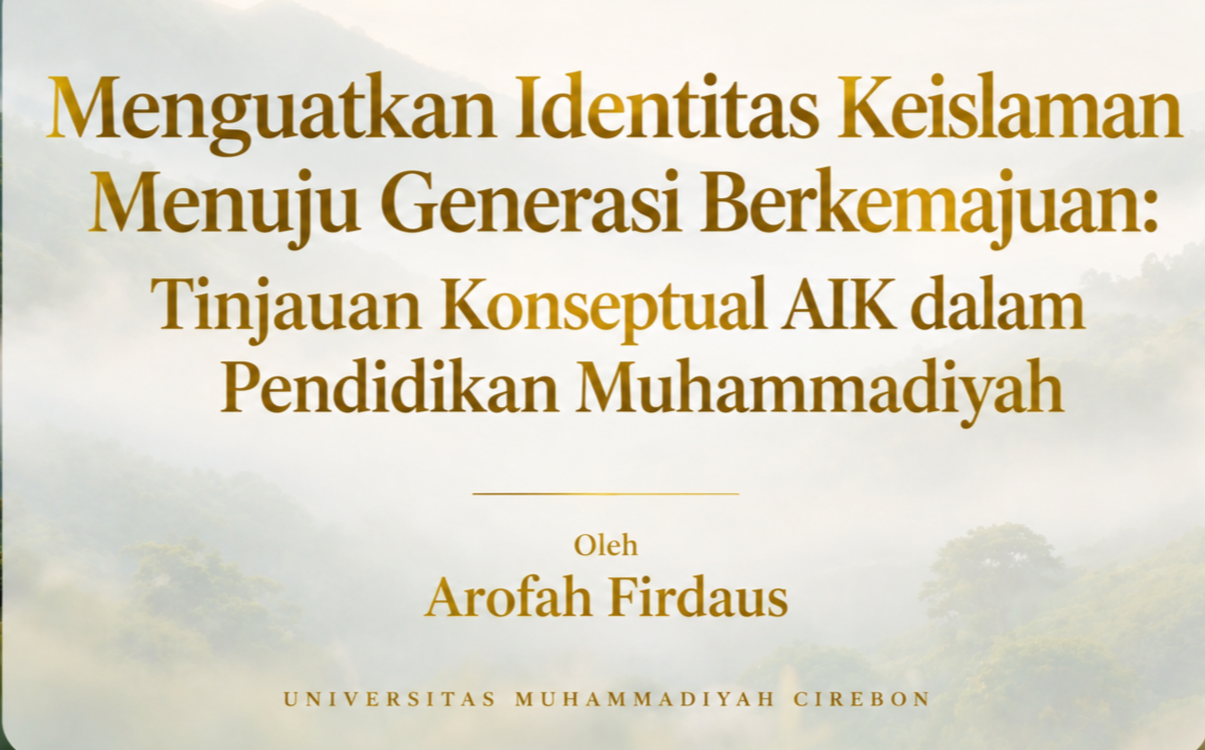 Menguatkan Identitas Keislaman Menuju Generasi Berkemajuan: Tinjauan Konseptual AIK dalam Pendidikan Muhammadiyah