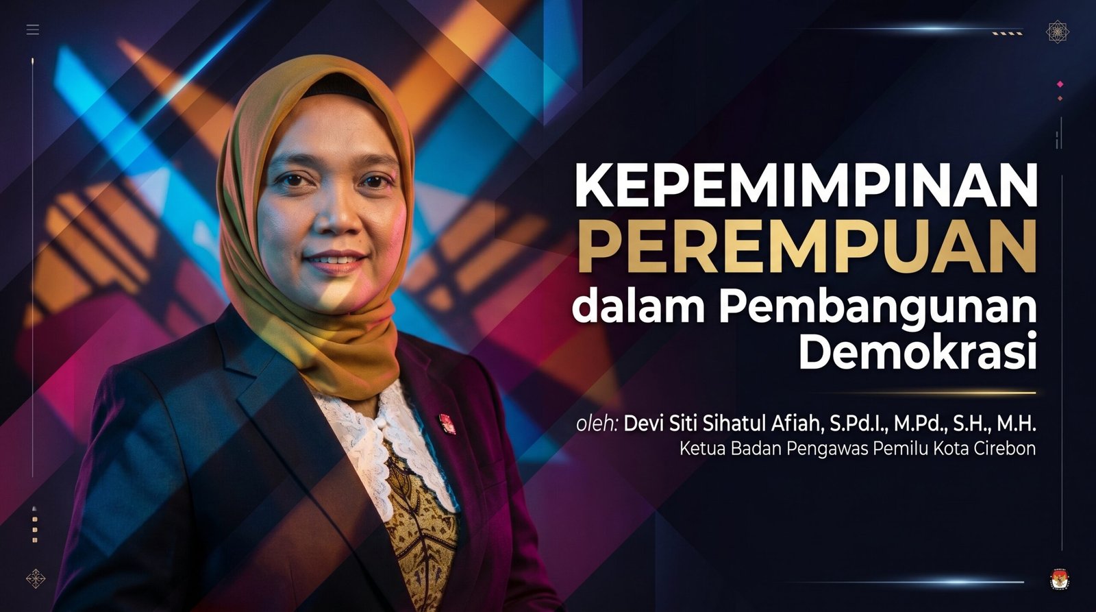 Kepemimpinan Perempuan dalam Pembangunan Demokrasi oleh Devi Siti Sihatul Afiah, Ketua Badan Pengawas Pemilu Kota Cirebon